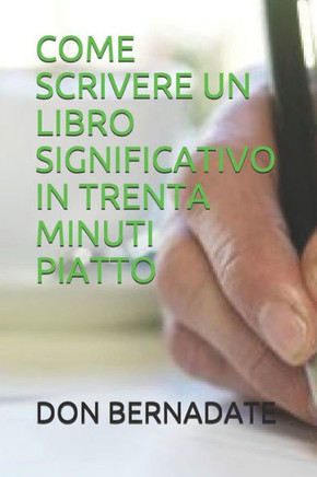 Come Scrivere Un Libro Significativo in Trenta Minuti Piatto