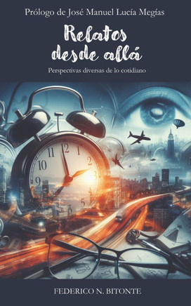 Relatos desde allá: Perspectivas diversas de lo cotidiano