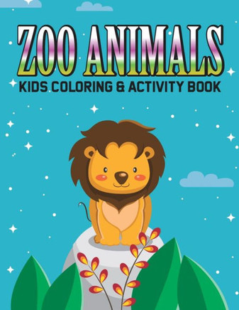 Zoo Animals Kids Coloring & Activity Book: Illustrations And Designs Of Zoo Animals For Children To Color, Coloring Activity Pages