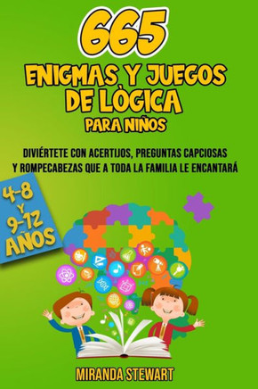 665 enigmas y juegos de lógica: Diviértete con acertijos preguntas capciosas y rompecabezas que a toda la familia le encantará