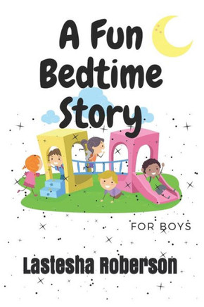 A Fun Bed Time Story for Boys: Fun Bed Time Story A Fun Bed Time Story for Boys: Fun Bed Time Story