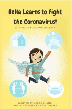 Bella Learns to Fight the Coronavirus!: A COVID-19 Book for Children