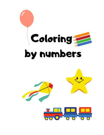 Coloring by numbers: Colors Books for Kids, Coloring by numbers, Age 4 - 8
