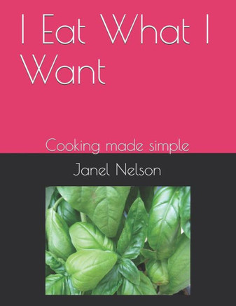 I Eat What I Want: Cooking made simple