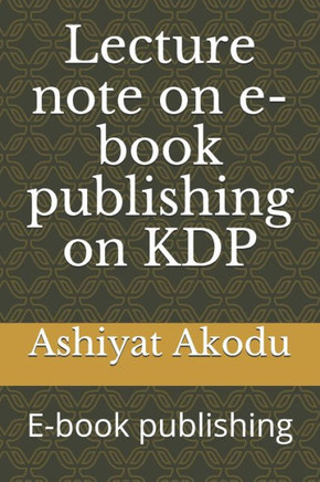 Lecture note on e-book publishing on KDP: E-book publishing