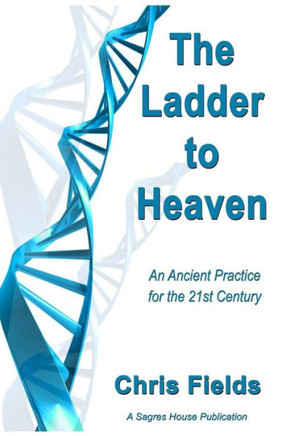 The Ladder To Heaven: An Ancient Practice For The 21St Century