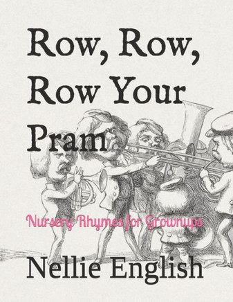 Row, Row, Row Your Pram: Nursery Rhymes for Grownups