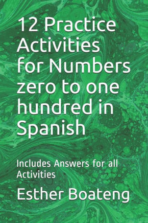 12 Practice Activities for Numbers zero to one hundred in Spanish: Includes Answers for all Activities