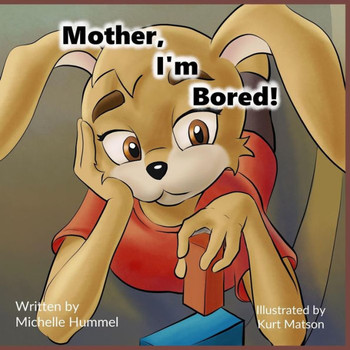 Mother, I'M Bored!