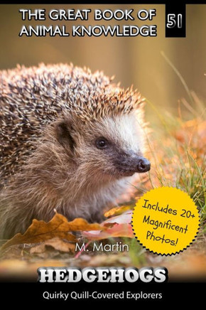 Hedgehogs: Quirky Quill-Covered Explorers