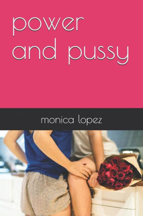 Power And Pussy (Beginning Adventures)
