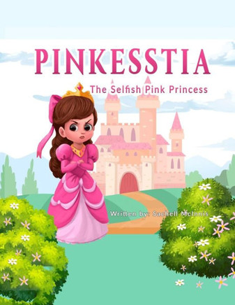 Pinkesstia, the selfish pink princess: The selfish pink princess