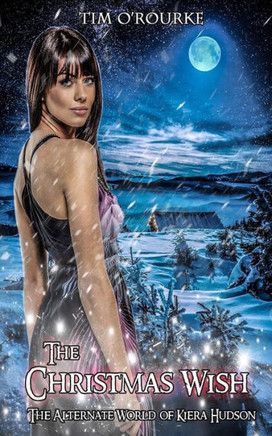 The Christmas Wish: The Alternate World of Kiera Hudson (The Alternate Kiera Hudson Novels)