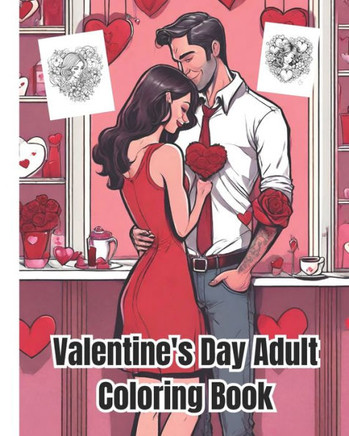 Valentine's Day Adult Coloring Book: Romantic Hearts, Beautiful Flowers, Beautiful Valentines Day, Fun and Easy Coloring Pages for Relaxation and Stre