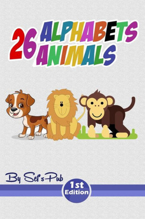 26 Alphabets 26 Animals: For Kids, Learning alphabets and Animals names with illustrations