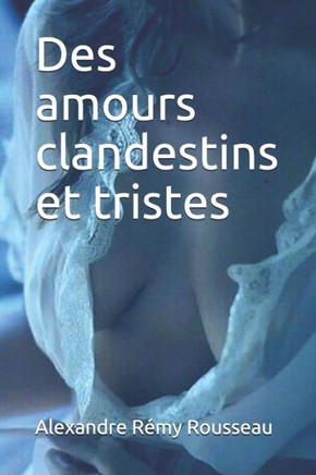 Des Amours Clandestins Et Tristes