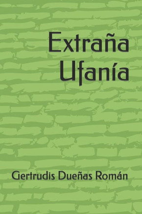 Extraña Ufanía (Spanish Edition)