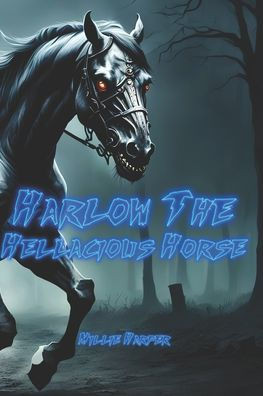 Harlow The Hellacious Horse