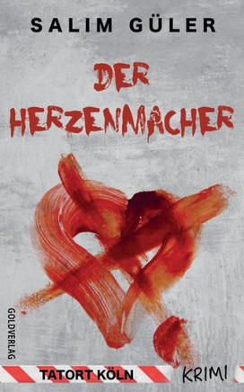 Der Herzenmacher: Krimi (Köln Krimi) (German Edition)