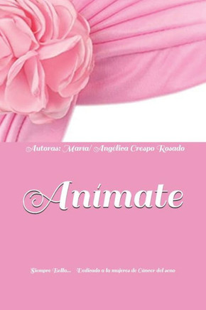 Animate: Siempre bella... Dedicado a las mujeres de Cáncer del seno