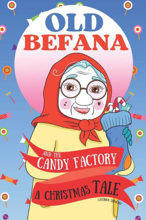 Old Befana and the candy factory: A Christmas Tale