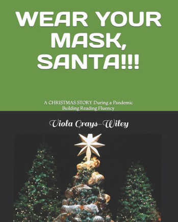 Wear Your Mask, Santa!!!: A CHRISTMAS STORY During a Pandemic Building Reading Fluency