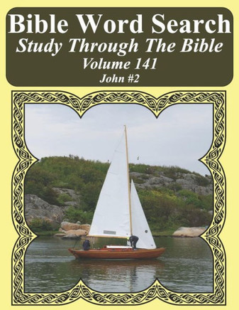 Bible Word Search Study Through The Bible: Volume 141 John #2 (Bible Word Search Puzzles For Adults Jumbo Large Print Sailboat Series)