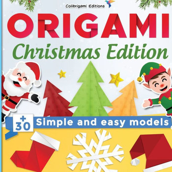 Origami Christmas Edition:  simple and easy models: full-color step-by-step book for beginners (kids & adults)