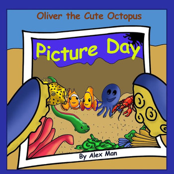 Oliver The Cute Octopus - Picture Day: Help Your Child Embrace Their Inner Smile (Children'S Moral Bedtime Story)