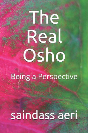 The Real Osho: Being A Perspective