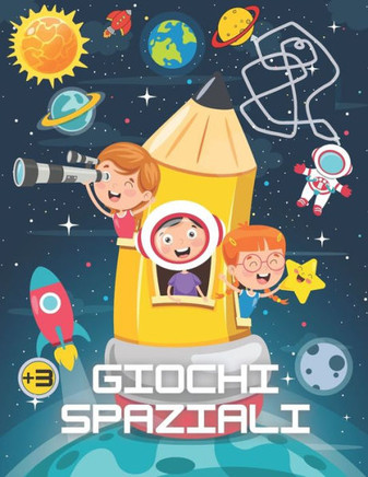 Giochi spaziali: Libro astronomia per bambini  anni, colorazione, trova le differenze, labirinti, cerca e trova.