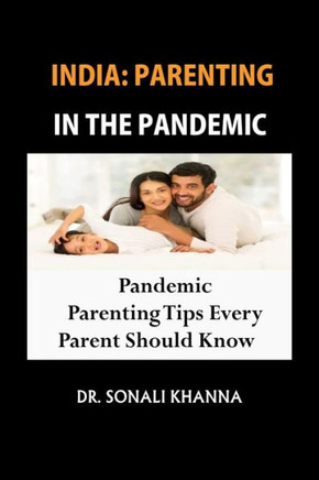 India: PARENTING IN THE PANDEMIC: Pandemic Parenting Tips Every Parent Should Know