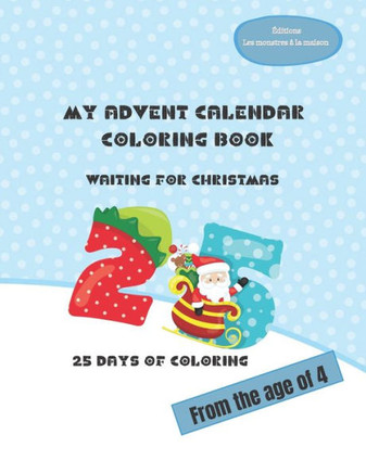 My Advent calendar Coloring book: waiting for Christmas, 25 days of coloring