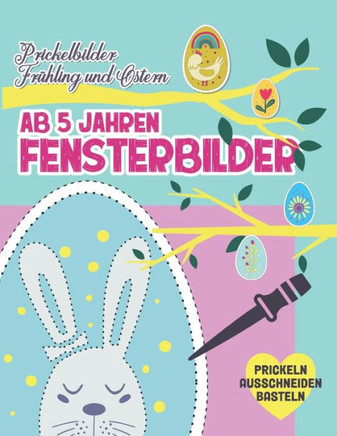 Prickelbilder ab 5 Jahren. Fensterbilder Frühling und Ostern. Prickeln Ausschneiden und Basteln: Prickelblock für Junge und Mädchen. Ostergeschenke fü