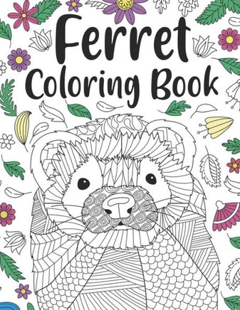 Ferret Coloring Book: A Cute Adult Coloring Books for Ferret Owner, Best Gift for Ferret Lovers