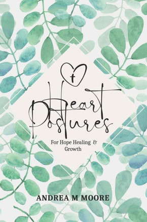 Heart Postures: For Hope Healing and Growth