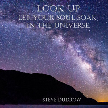 Look Up: Let your soul soak in the universe