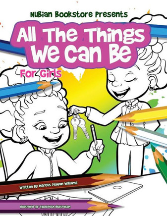 Nubian Bookstore Presents All The Things We Can Be For Girls: Coloring & Activity Book