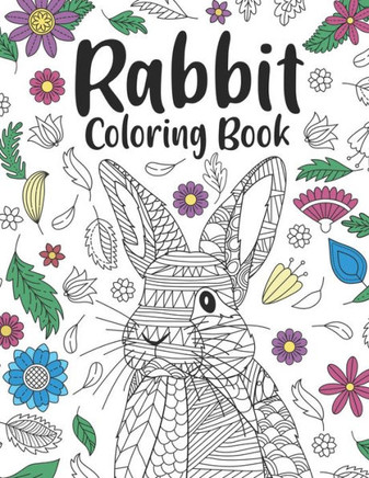 Rabbit Coloring Book: A Cute Adult Coloring Books for Rabbit Owner, Best Gift for Bunny Lovers