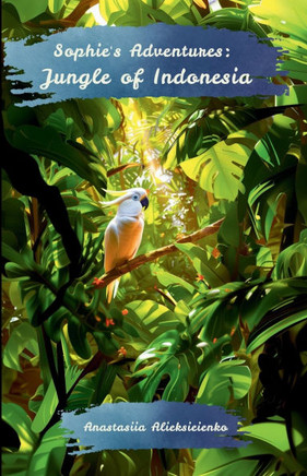 Sophie's Adventures: Jungle of Indonesia