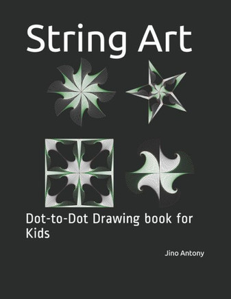 String Art: Dot-to-Dot Drawing book for Kids