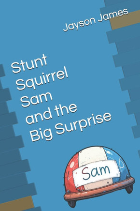 Stunt Squirrel Sam and the Big Surprise