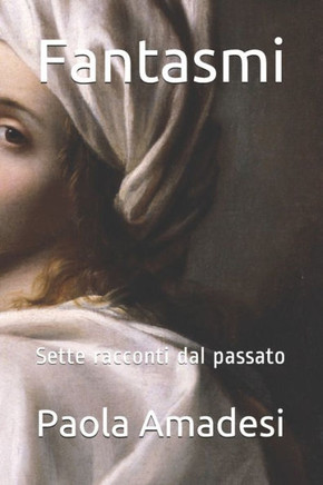 Fantasmi: Sette racconti dal passato
