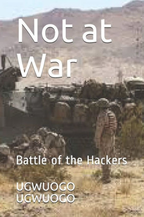 Not at War: Battle of the Hackers