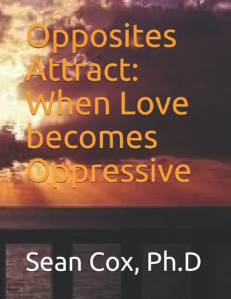 Opposites attract: When love becomes oppressive