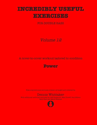 Incredibly Useful Exercises for Double Bass: Volume 12 - Power