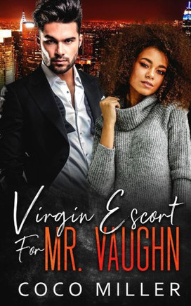 Virgin Escort For Mr. Vaughn: Bwwm Fake Fiancee Romance (Big City Billionaires)