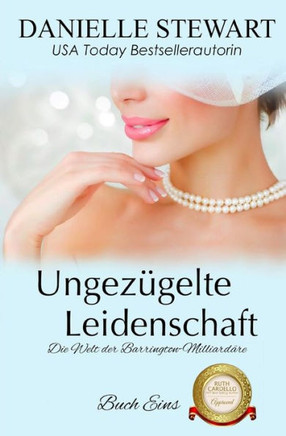 Ungezügelte Leidenschaft (Die Welt Der Barrington-Milliardäre) (German Edition)