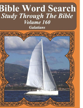 Bible Word Search Study Through The Bible: Volume 160 Galatians (Bible Word Search Puzzles For Adults Jumbo Large Print Sailboat Series)