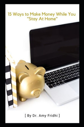 15 Ways to Make Money While You ""Stay At Home""